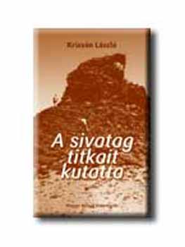 Krizsán László - A sivatag titkait kutatta