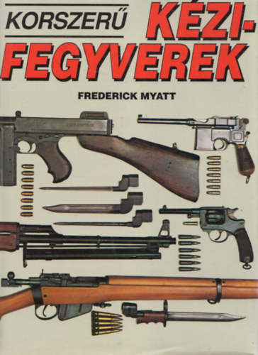 Frederick Myatt - Korszerű kézifegyverek