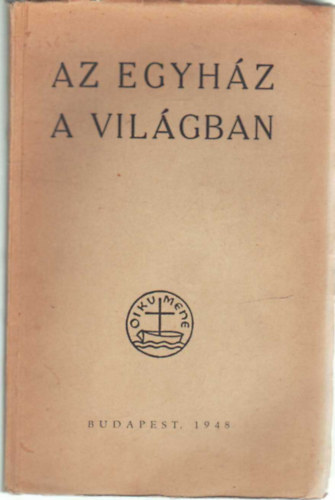 Dr. Bodonhelyi Jzsef, Dr. H. Gaudy Lszl (szerk.), Makkai Lszl dr. (fszerk.) - Az egyhz a vilgban