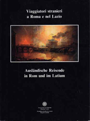 Carlo Carlino, Atanasio Mozzillo - Viaggiatori stranieri a Roma e nel Lazio / Auslndische Reisende in Rom und im Latinum