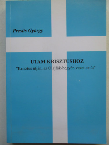 Presits György - Utam krisztushoz