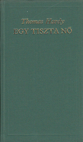 Thomas Hardy - Egy tiszta nő (A világirodalom klasszikusai)