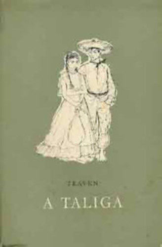 B. Traven - A Taliga + Rabszolgák útja ( 2 kötet)