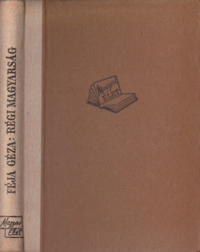 Féja Géza - Régi magyarság (A magyar irodalom története a legrégibb időktől 1772-ig)