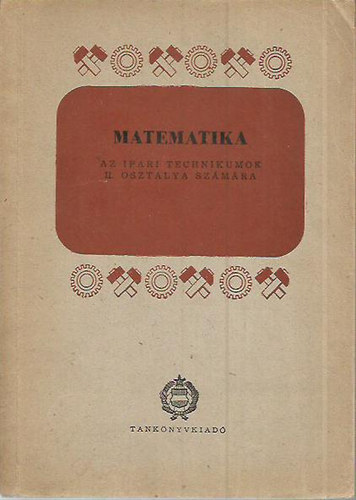 Gyarmathi Lszl; Rapcsk Andrs; Trk Sndor - Matematika II. - Matematika az ipari technikumok II. osztlya szmra