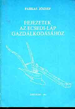 Farkas J�zsef - Fejezetek az Ecsedi-l�p gazd�lkod�s�hoz