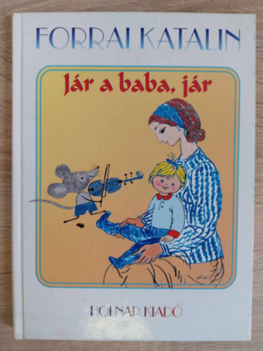 Forrai Katalin, Remnyi Jzsef Tams (szerk.), Reich Kroly (ill.) - Jr a baba, jr - Reich Kroly rajzaival