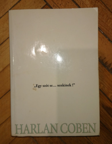 Harlan Coben - Egy szót se... senkinek!