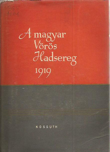 Liptai Ervin (szerk.) - A magyar V�r�s Hadsereg 1919