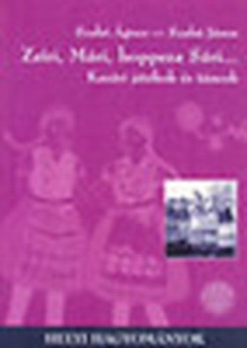 Szabó Ágnes; Dr. Szabó János - Zsíri, Mári, hoppsza Sári... - Kazári játékok és táncok