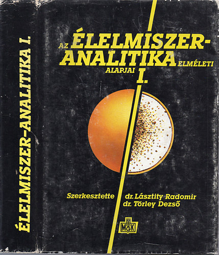 Trley Dezs (szerk.); Lsztity Radomir - Az lelmiszer-analitika elmleti alapjai / lelmiszer-analitika I. /