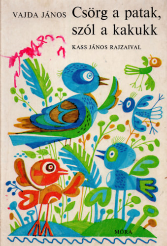 Vajda János - Csörg a patak, szól a kakukk