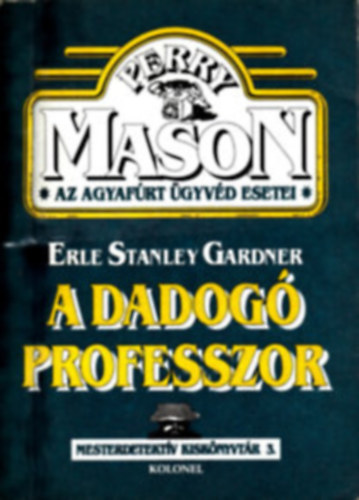 Erle Stanley  Gardner, Fordt Kosryn Rz Lola - A dadog professzor - (Perry Mason  az agyafrt gyvd esetei)