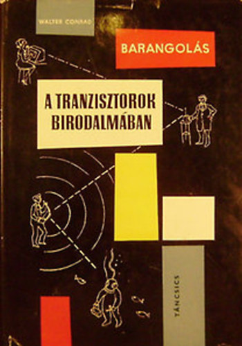 Walter Conrad - Barangol�s a tranzisztorok birodalm�ban