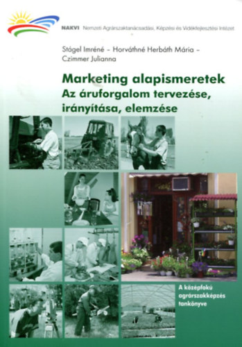 Czimmer Julianna, Stgel Imrn, Horvthn Herbth Mria - Marketing alapismeretek - Az ruforgalom tervezse, irnytsa, elemzse