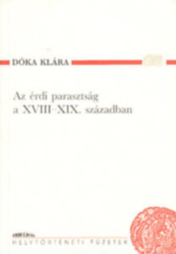 Dóka Klára - Az érdi parasztság a XVIII-XIX. században