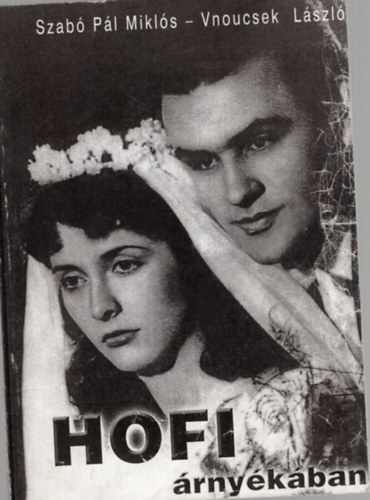 Szab Pl Mikls, Vnoucsek Lszl - Hofi rnykban