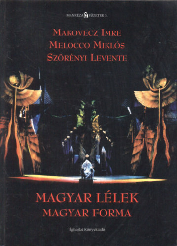 Makovecz Imre, Szrnyi Levente, Melocco Mikls - Magyar llek, Magyar forma (3x dediklt)