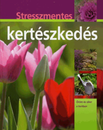 Hans-Werner Bastian - Stresszmentes kertszkeds - rm s siker a kertben