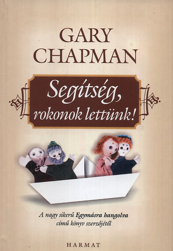 Gary Chapman - Segtsg, rokonok lettnk!