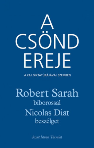 Robert Sarah, Nicolas Diat - A csnd ereje