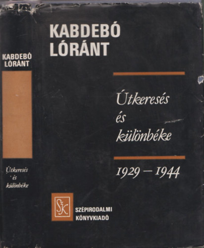 Kabdebó Lóránt - Útkeresés és különbéke 1929-1944 (dedikált)