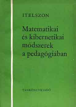 Itelszon - Matematikai s kibernetikai mdszerek a pedaggiban.