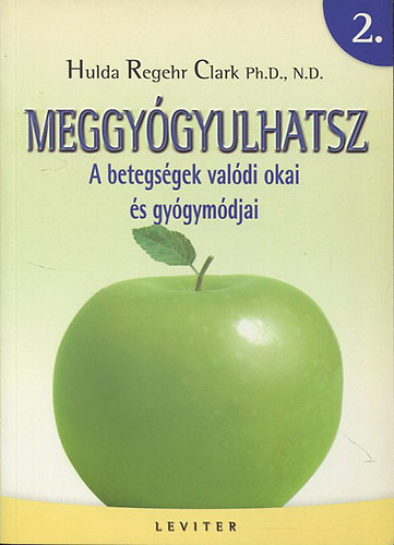 Hulda Regehr Clark - Meggy�gyulhatsz 2. A betegs�gek val�di okai �s gy�gym�djai