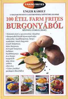 Unger Kroly - 100 tel Farm Frites burgonybl