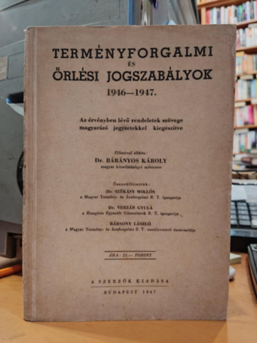 Dr. Brnyos Kroly, Dr. Szksy Mikls, Dr. Verzr Gyula, Brsony Lszl (szerk.) - Termnyforgalmi s rlsi joszablyok 1946-1947. - Az rvnyben lv rendeletek szvege magyarz jegyzetekkel kiegsztve