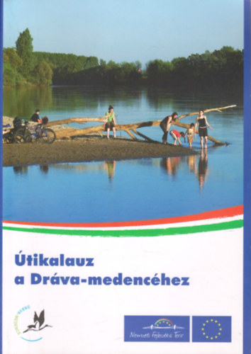 Nagy Lszl, Mszros Attila, Varga Andrea, Izmnyi va - tikalauz a Drva-medenchez (Magyar-Angol-Nmet-Horvt nyelv)