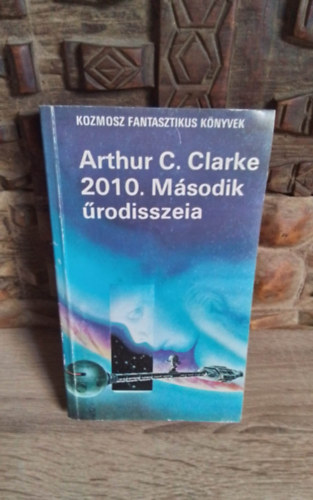 Arthur C. Clarke, Kuczka Pter (szerk.), F. Nagy Piroska (ford.) - 2010. Msodik rodisszeia - F. Nagy Piroska fordtsban (Kozmosz Fantasztikus Knyvek)