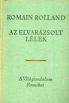 Romain Rolland - Az elvarzsolt llek I-II.