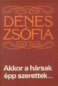 D�nes Zs�fia - Akkor a h�rsak �pp szerettek...