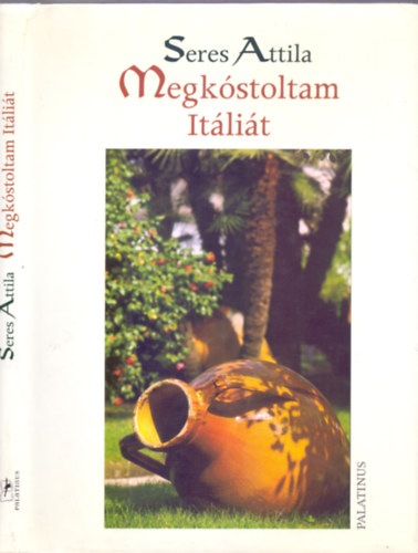 Seres Attila - Megkstoltam Itlit (Gasztronmiai utazs idben s trben)