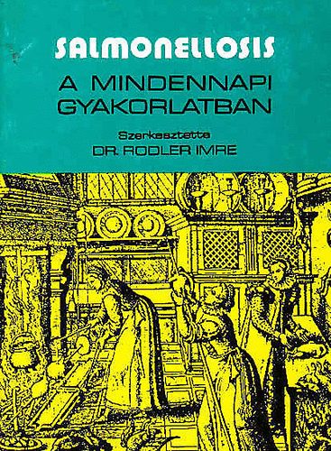 Rodler Imre (szerk.) - Salmonellosis a mindennapi gyakorlatban