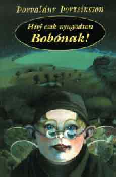 Polvardur Porteinsson - H�vj csak nyugodtan Bob�nak!