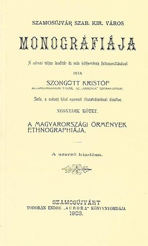 Szongott Kristf - Szamosjvr monogrfija IV.: A magyarorszgi rmnyek ethnographija (reprint)