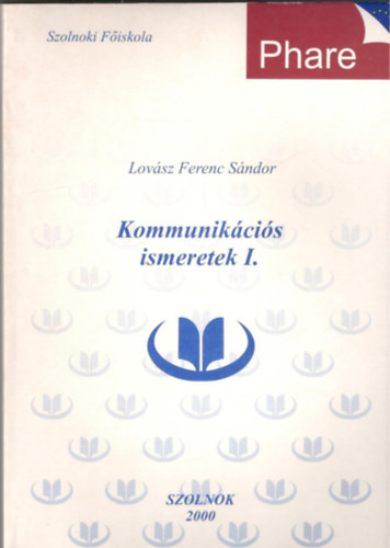 Lov�sz Ferenc S�ndor - Kommunik�ci�s ismeretek I.