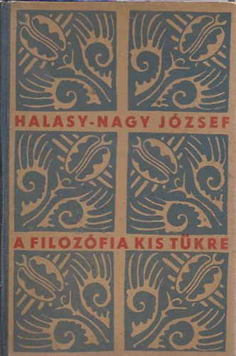 Halasy-Nagy József - A filozófia kistükre
