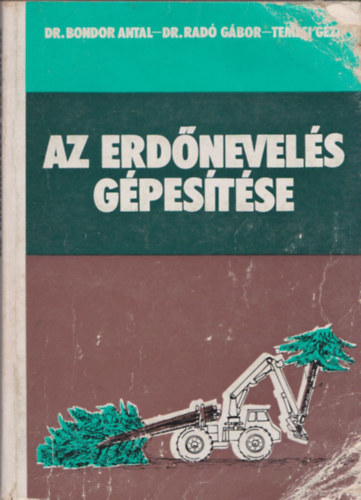 dr. Bondor Antal, Rad Gbor, Dr. Temesi Gza - Az erdnevels gpestse