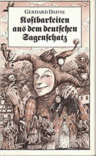 Gerhard Dahne - Kostbarkeiten aus dem deutschen Sagenschatz
