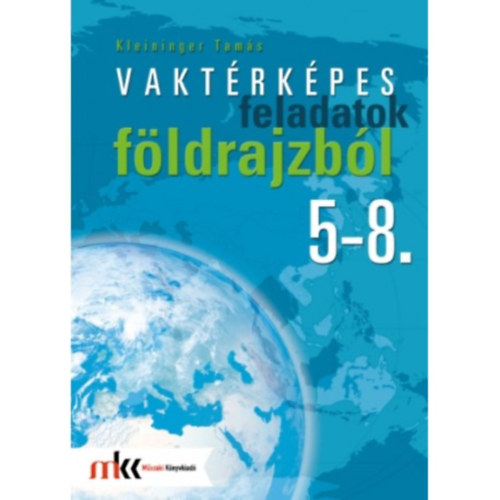 Kleininger Tams - Vaktrkpes feladatok fldrajzbl 5-8.