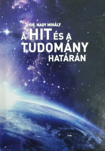 dr. Nagy Mihly - A hit s a tudomny hatrn