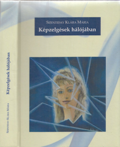 Szentiday Kl�ra M�ria - K�pzelg�sek h�l�j�ban - DEDIK�LT!