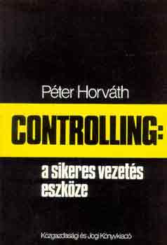 Peter Horv�th - Controlling: a sikeres vezet�s eszk�ze