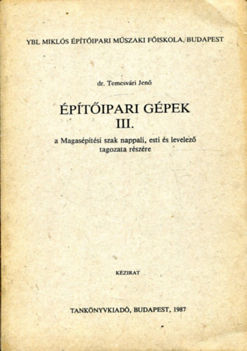 Dr. Temesvári Jenő - Építőipari gépek III.
