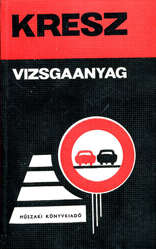 Schtzl Istvn (szerk.) - KRESZ vizsgaanyag