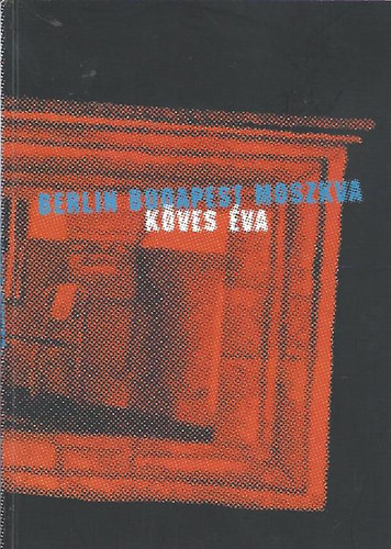 Kves va - Berlin-Budapest-Moszkva