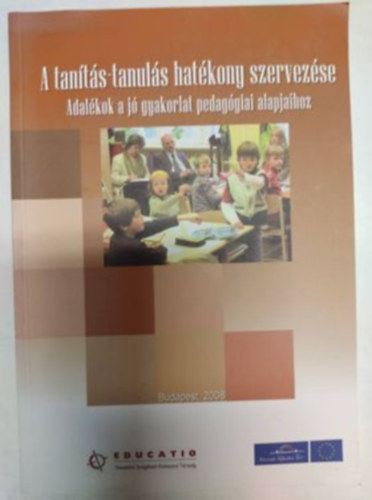 A tants-tanuls hatkony szervezse - Adalkok a j gyakorlat pedaggiai alapjaihoz